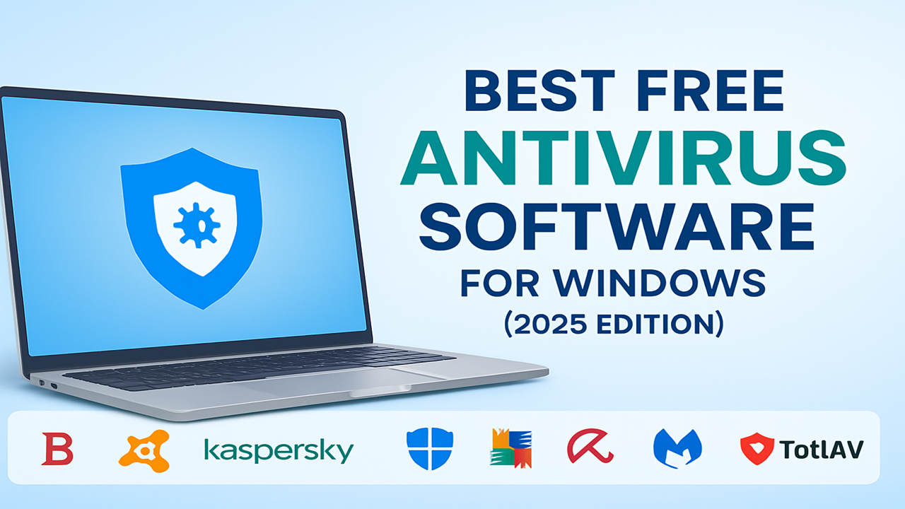 Best Free Antivirus Software for Windows (2025 Edition) – Top Picks to Stay Protected
